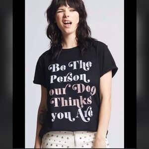 NWT RECYCLED KARMA BE THE PERSON YOUR DOG THINKS YOU ARE TEE XS